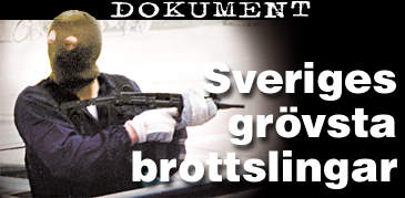 Sveriges gr&ouml;vsta brottslingar